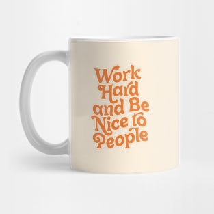 Work Hard and Be Nice to People by The Motivated Type in Vanilla and Orange Mug